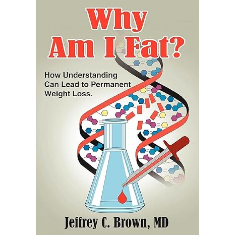 Why Am I Fat? How Understanding Can Lead to Permanent Weight Loss.